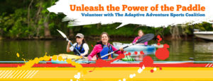 Unleash the Power of the Paddle, Volunteer with The Adaptive Adventure Sports Coalition.