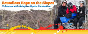 Boundless Hope on the Slopes - Adaptive Sports Connection
